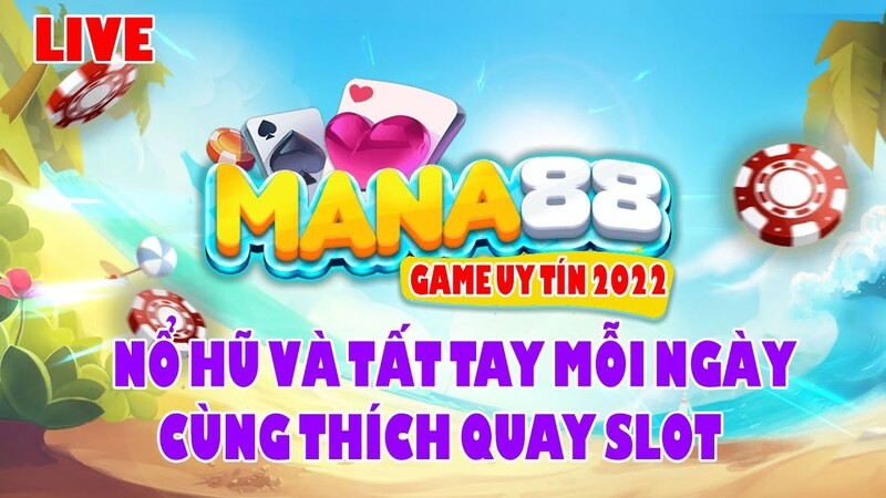Mana88 Da Tao Len Tieng Vang Lon Tai Thi Truong Viet